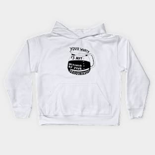 Your Worth Is Not Measured By Your Productivity Kids Hoodie